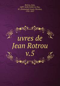 uvres de Jean Rotrou. v.5