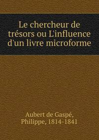 Le chercheur de tr?sors ou L'influence d'un livre microforme