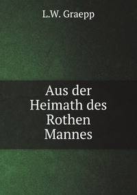 Aus der Heimath des Rothen Mannes