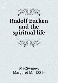 Rudolf Eucken and the spiritual life