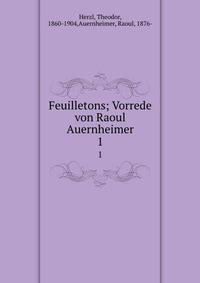 Feuilletons; Vorrede von Raoul Auernheimer. 1
