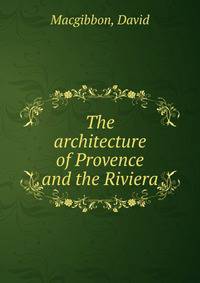 The architecture of Provence and the Riviera