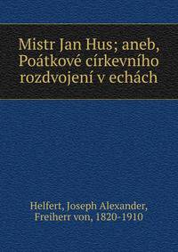 Mistr Jan Hus; aneb, Po?tkov? c?rkevn?ho rozdvojen? v ech?ch
