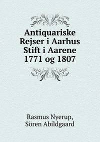 Antiquariske Rejser i Aarhus Stift i Aarene 1771 og 1807.