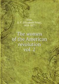 The women of the American revolution. vol. 2
