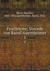 Feuilletons; Vorrede von Raoul Auernheimer. 2