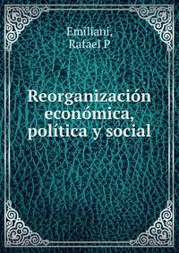 Reorganizacion economica, politica y social