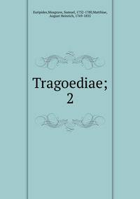 Tragoediae;. 2