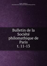 Bulletin de la Socit philomathique de Paris. t. 11-13