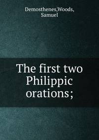 The first two Philippic orations;