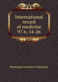 International record of medicine. 97 n. 14-26