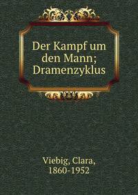 Der Kampf um den Mann; Dramenzyklus