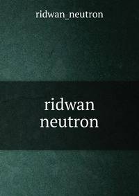 Ridwan neutron
