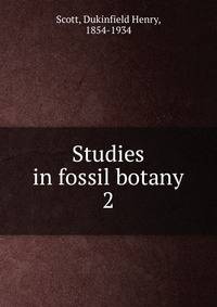 Studies in fossil botany. 2