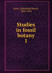 Studies in fossil botany. 1