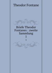Briefe Theodor Fontanes : zweite Sammlung. 1