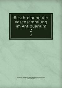 Beschreibung der Vasensammlung im Antiquarium. 2
