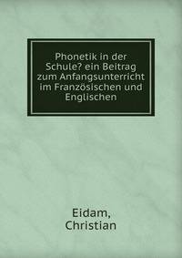 Phonetik in der Schule? ein Beitrag zum Anfangsunterricht im Franzosischen und Englischen