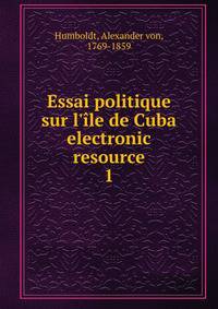 Essai politique sur l'?le de Cuba electronic resource