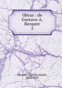 Obras : de Gustavo A. Becquer. 2