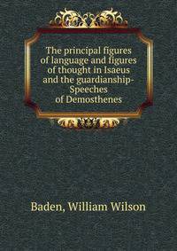 The principal figures of language and figures of thought in Isaeus and the guardianship-Speeches of Demosthenes