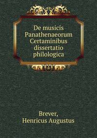 De musicis Panathenaeorum Certaminibus dissertatio philologica