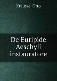 De Euripide Aeschyli instauratore