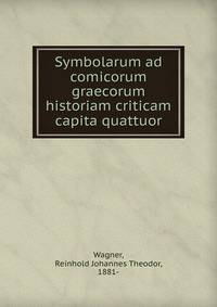 Symbolarum ad comicorum graecorum historiam criticam capita quattuor