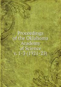 Proceedings of the Oklahoma Academy of Science. v. 1-3 (1921-23)