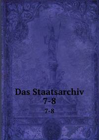 Das Staatsarchiv. 7-8