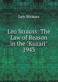 Leo Strauss: The Law of Reason in the "Kuzari" 1943