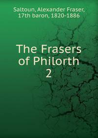 The Frasers of Philorth. 2