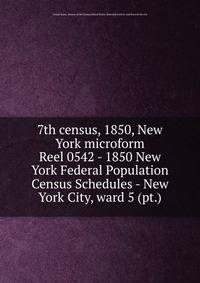 7th census, 1850, New York microform. Reel 0542 - 1850 New York Federal Population Census Schedules - New York City, ward 5 (pt.)