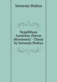 Nepalbhasa Aandolan (Newar Movement) - Thesis by Sanuraja Shakya