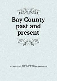 Bay County past and present