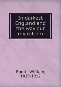 In darkest England and the way out microform