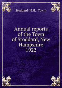 Annual reports of the Town of Stoddard, New Hampshire. 1922