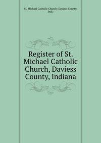 Register of St. Michael Catholic Church, Daviess County, Indiana