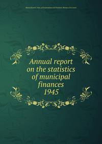 Annual report on the statistics of municipal finances. 1945