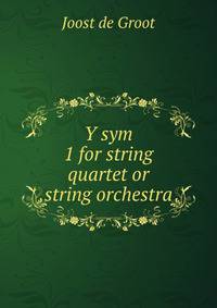 Y sym 1 for string quartet or string orchestra