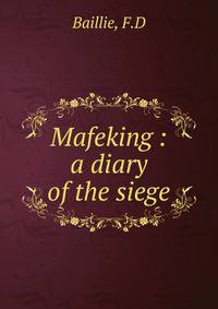 Mafeking :a diary of the siege