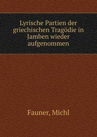Lyrische Partien der griechischen Tragodie in Jamben wieder aufgenommen