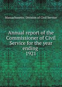 Annual report of the Commissioner of Civil Service for the year ending .. 1921