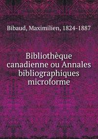 Biblioth?que canadienne ou Annales bibliographiques microforme