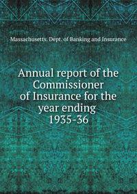 Annual report of the Commissioner of Insurance for the year ending .. 1935-36
