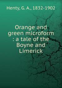 Orange and green microform : a tale of the Boyne and Limerick