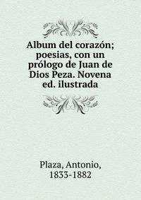 Album del coraz?n; poesias, con un pr?logo de Juan de Dios Peza. Novena ed. ilustrada