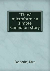 "Thos" microform : a simple Canadian story