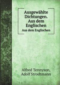 Ausgewhlte Dichtungen. Aus dem Englischen. Aus dem Englischen