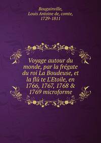 Voyage autour du monde, par la fr?gate du roi La Boudeuse, et la fl? te L'Etoile, en 1766, 1767, 1768 &amp; 1769 microforme